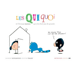 Les Quiquoi. Les Quiquoi et l'étrange maison qui n'en finit pas de grandir