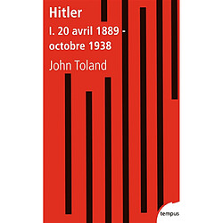 Adolf Hitler. Vol. 1. 20 avril 1889-octobre 1938