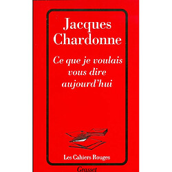 Ce que je voulais vous dire aujourd'hui