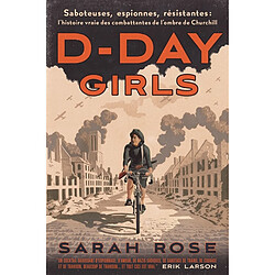 D-Day girls : saboteuses, espionnes, résistantes : l'histoire vraie des combattantes de l'ombre de Churchill