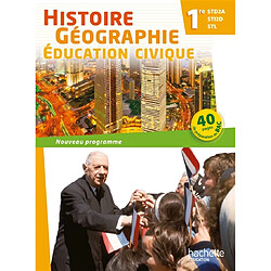 Histoire géographie, éducation civique 1re STD2A-STI2D-STL : nouveau programme : livre élève