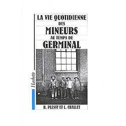 La Vie quotidienne des mineurs au temps de Germinal