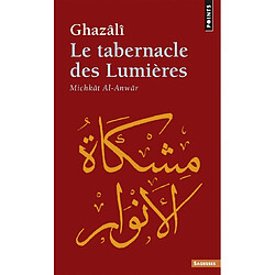 Le Tabernacle des lumières (Michkât al-Anwâr)