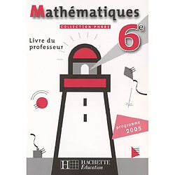 Mathématiques 6e : livre du professeur : programme 2005 - Occasion