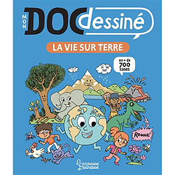 Mon doc dessiné. La vie sur Terre : en + de 700 cases