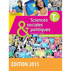 Sciences sociales & politiques terminale ES : enseignement de spécialité : nouvelle édition 2015 - Occasion