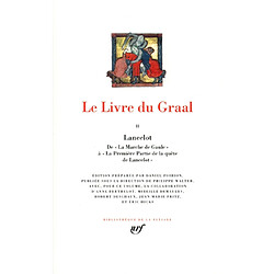 Le livre du Graal. Vol. 2. Lancelot : de La marche de Gaule à La première partie de la quête de Lancelot