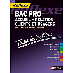 Bac pro accueil relation clients et usagers : cours, exercices corrigés, méthodes