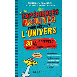 Petites expériences insolites pour découvrir l'Univers : 30 expériences pour jeunes astronomes audacieux