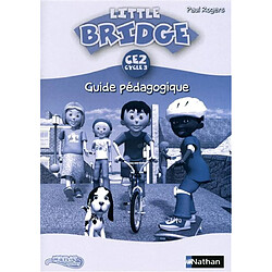 Little bridge CE2, cycle 3 : guide pédagogique