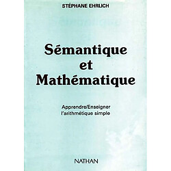 Sémantique et mathématique : apprendre, enseigner l'arithmétique simple