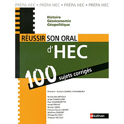 Réussir son oral d'HEC : 100 sujets corrigés : histoire, géoéconomie, géopolitique - Occasion