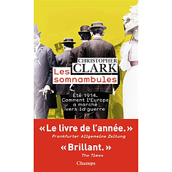Les somnambules : été 1914, comment l'Europe a marché vers la guerre