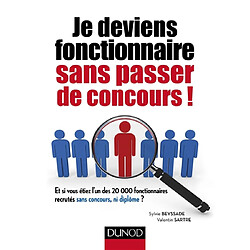Je deviens fonctionnaire sans passer de concours : et si vous étiez l'un des 20.000 fonctionnaires recrutés sans concours, ni diplôme ? - Occasion