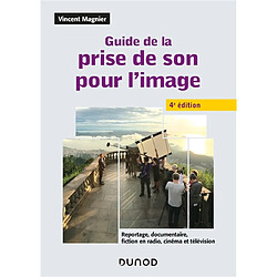 Guide de la prise de son pour l'image : reportage, documentaire, fiction en radio, cinéma et télévision - Occasion