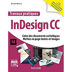 Travaux pratiques InDesign CC : créez des documents esthétiques, mettez en page textes et images - Occasion