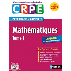 Mathématiques : CRPE, préparation complète, écrit 2017 : conforme aux nouveaux programmes. Vol. 1 - Occasion