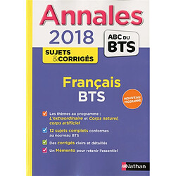 Français BTS : annales 2018, sujets & corrigés : nouveau programme