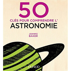 50 clés pour comprendre l'astronomie - Occasion