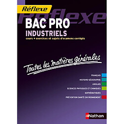 Bac pro industriel : cours, exercices et sujets d'examens corrigés : toutes les matières générales