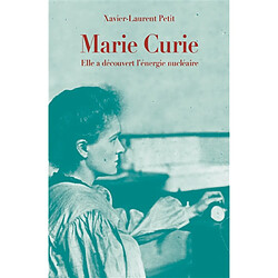 Marie Curie : elle a découvert l'énergie nucléaire