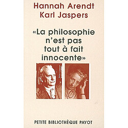 La philosophie n'est pas tout à fait innocente Hannah Arendt - Karl Jaspers