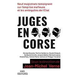 Juges en Corse : neuf magistrats témoignent sur l'emprise mafieuse et les ambiguïtés de l'Etat