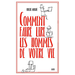 Comment faire lire les hommes de votre vie