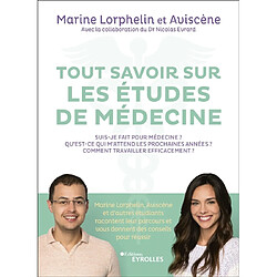 Tout savoir sur les études de médecine : suis-je fait pour médecine ? Qu'est-ce qui m'attend les prochaines années ? Comment travailler efficacement ? - Occasion