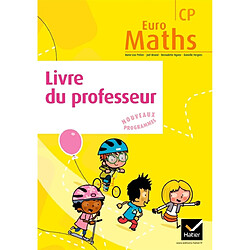 Euro maths, CP : livre du professeur : enseigner les mathématiques au CP
