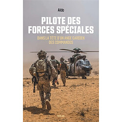 Pilote des forces spéciales : dans la tête d'un ange gardien des commandos