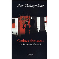 Ombres dansantes ou Le zombie, c'est moi : romanessai