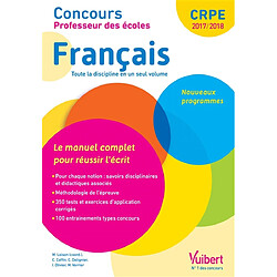 Français, toute la discipline en un seul volume : le manuel complet pour réussir l'écrit : concours professeur des écoles 2017-2018, nouveaux programmes - Occasion
