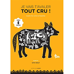 Je vais t'avaler tout cru ! : inspiré d'un conte du Rajasthan