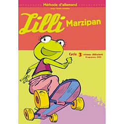 Lilli Marzipan : méthode d'allemand pour l'école primaire : cycle 3 niveau débutant, programme 2002