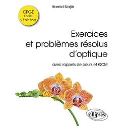 Exercices et problèmes résolus d'optique : avec rappels de cours et QCM : CPGE, écoles d'ingénieurs
