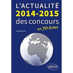 L'actualité 2014-2015 des concours en 70 fiches