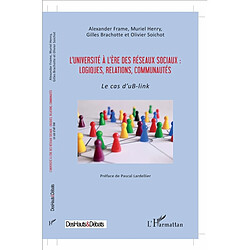 L'université à l'ère des réseaux sociaux : logiques, relations, communautés : le cas d'uB-link - Occasion
