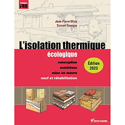 L'isolation thermique écologique : conception, matériaux, mise en oeuvre : neuf et réhabilitation