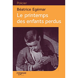 Le printemps des enfants perdus · Occasion Béatrice Egémar
