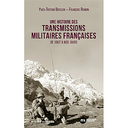 Une histoire des transmissions militaires françaises : de 1867 à nos jours