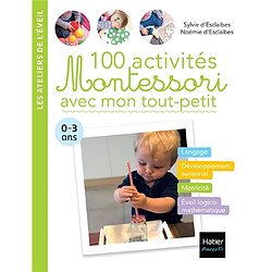 100 activités Montessori avec mon tout-petit : 0-3 ans - Occasion