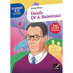 Death of a salesman : certain private conversations in two acts and a requiem : texte intégral suivi d'un dossier bac LLCER anglais