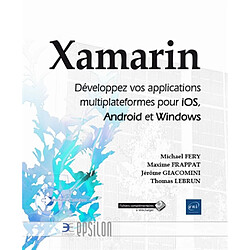 Xamarin : développez vos applications multiplateformes pour iOS, Android et Windows - Occasion