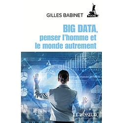 Big data, penser l'homme et le monde autrement - Occasion