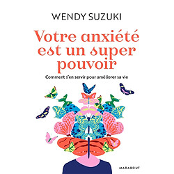 Votre anxiété est un super pouvoir : comment s'en servir pour améliorer sa vie - Occasion