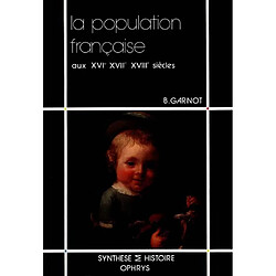 La Population française aux XVIe, XVIIe, XVIIIe siècles
