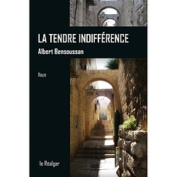 La tendre indifférence : récit · Occasion Albert Bensoussan