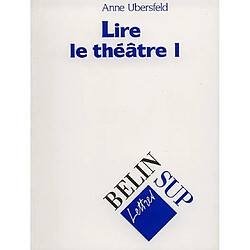 Lire le théâtre. Vol. 1