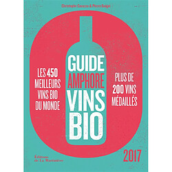 Guide Amphore vins bio 2017 : les 450 meilleurs vins bio du monde, plus de 200 vins médaillés - Occasion